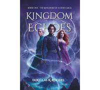 Kingdom of Echoes: Book One of Four: The Kingdom of Echoes Saga - A Fantasy-Romance: 1
