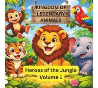 KINGDOM OF LEGENDARY ANIMALS: Heroes of the Jungle - Volume 1