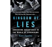 Kingdom of Lies: Unnerving Adventures in the World of Cybercrime