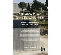 Kingdom of Olives and Ash: Writers Confront the Occupation