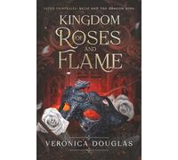 Kingdom of Roses and Flame: Belle and the Dragon King (Fated Fairytales)