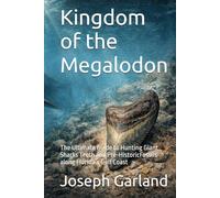 Kingdom of the Megalodon: The Ultimate Guide to Hunting Giant Sharks Teeth and Pre-HistoricFossils along Florida’s Gulf Coast