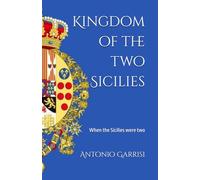 Kingdom of the two Sicilies: When the Sicilies were two