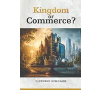 Kingdom or Commerce?: Rediscovering Christ Beyond Wealth, Success, and Religious Capitalism