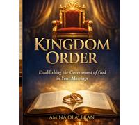 Kingdom Order: Establishing the Government of God in Your Marriage and Family