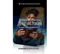 Kingdom Practice, Power, and Principle: A Guide to the Kingdom of God: 5 (Kingdom Discipleship)