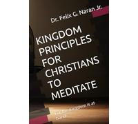 KINGDOM PRINCIPLES FOR CHRISTIANS TO MEDITATE: For the Kingdom is at hand