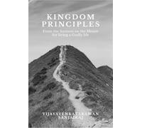 Kingdom Principles: From the Sermon on the Mount for living a Godly life