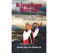 Kingdom Recall: The Mandate, The Mantle, The Mission