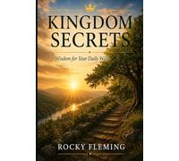 KINGDOM SECRETS: Wisdom for Your Daily Walk