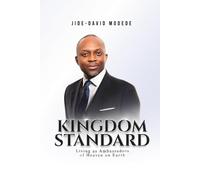 Kingdom Standard: Living as Ambassadors of Heaven on Earth