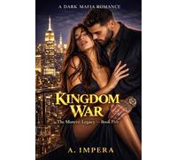 KINGDOM WAR: A Dark Mafia Romance (The Moretti Legacy)