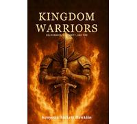 Kingdom Warriors: Deliverance, Authority, and Fire