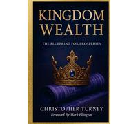 Kingdom Wealth: The Blueprint for Prosperity