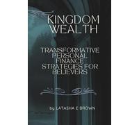 Kingdom Wealth: Transformative Personal Finance Strategies for Believers