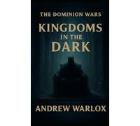 Kingdoms in the Dark: The Dominion Wars - Book Three