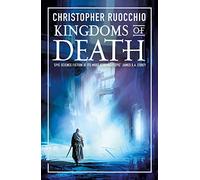 Kingdoms of Death: Christopher Ruocchio (Sun Eater)