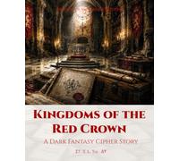 Kingdoms of the Red Crown: A Dark Fantasy Cipher Story (Archive of Vanished Kingdoms)