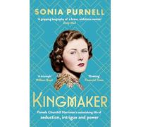 Kingmaker: Pamela Churchill Harriman's astonishing life of seduction, intrigue and power