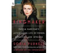 Kingmaker: Pamela Harriman's Astonishing Life of Power, Seduction, and Intrigue