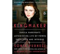 Kingmaker: Pamela Harriman's Astonishing Life of Power, Seduction, and Intrigue