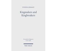 Kingmakers and Kingbreakers: Philistines, Arameans, and Historical Patterning in Samuel-Kings. Research on Israel and Aram in Biblical Times IX (Orientalische Religionen in der Antike)