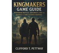 Kingmakers Game Guide: Mastering Battles, Diplomacy, and the Secrets of Time-Altered Warfare