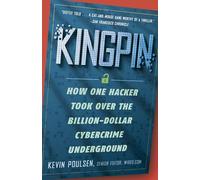Kingpin: How One Hacker Took Over the Billion-Dollar Cybercrime Underground