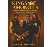 Kings Among Us: A Coloring Book Honoring the Strength, Style & Royalty of Black Men