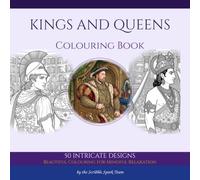 Kings and Queens Colouring Book: 50 Legendary Monarchs and Rulers of History for Adults: By the Scribble Spark Team