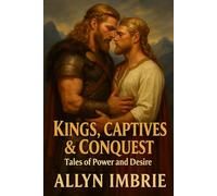 Kings, Captives & Conquest: Tales of Power and Desire (The Dominions of Desire)