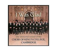 King's College Choir Cambridge - I Was Glad:the Immortal Sound