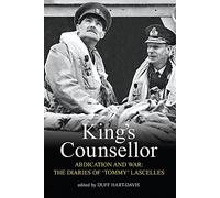 King's Counsellor: Abdication and War: the Diaries of Sir Alan Lascelles