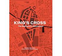 King's Cross: The Making of a Masterplan