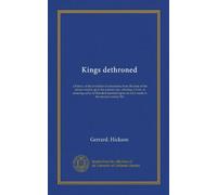 Kings dethroned: a history of the evolution of astronomy from the time of the roman empire up to the present day; showing it to be an amazing series ... upon an error made in the second century B.C