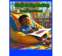 Kings in the Making: Color and Grow coloring book: Building Young Leaders one lesson at a time