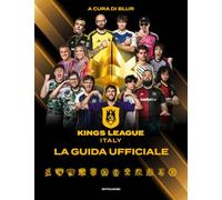 Kings League Italy. La guida ufficiale (Illustrati)