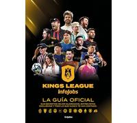 Kings League: La guía oficial: Sus secretos mejor guardados, entrevistas exclusivas y todo lo que nunca te han contado (Ocio, entretenimiento y viajes)