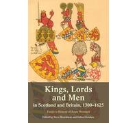 Kings, Lords and Men in Scotland and Britain, 1300-1625: Essays in Honour of Jenny Wormald