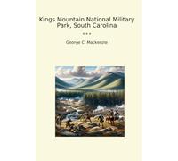 Kings Mountain National Military Park, South Carolina (Classic Books)