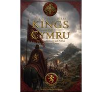 Kings of Cymru: The Princes, Power and Politics of Medieval Cymru (The Cymru Cycles)