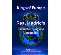 Kings of Europe: Real Madrid's Pursuit of Glory and Dominance