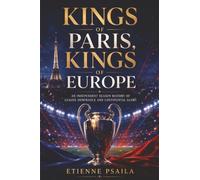 Kings of Paris, Kings of Europe: An Independent Season History of League Dominance and Continental Glory