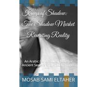 Kings of Shadow: The Shadow Market - Rewriting Reality: An Arabic Dark Fantasy Novel of Ancient Secrets and Hidden Worlds