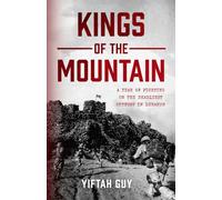 Kings of the Mountain: A Year of Fighting on the Deadliest Outpost in Lebanon