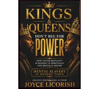 Kings & Queens Don’t Beg for Power: How Victim Mentality is Keeping Us Spiritually and Mentally Bound - Mental Slavery in Modern TImes