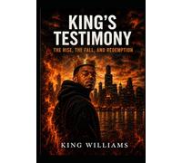 King's Testimony: The Rise, the Fall, and Redemption