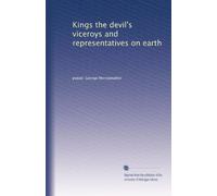 Kings the devil's viceroys and representatives on earth