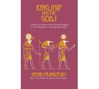 Kingship and the Gods: A Study of Ancient Near Eastern Religion as the Integration of Society and Nature (Oriental Institute Essays) (Oriental Institute Essays OIE)