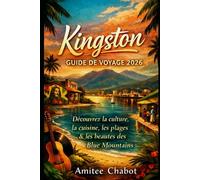 Kingston Guide de voyage 2026: Capitale jamaïcaine du rythme, de la culture, de la cuisine, des saveurs et du patrimoine, des plages et des escapades dans les Montagnes Bleues